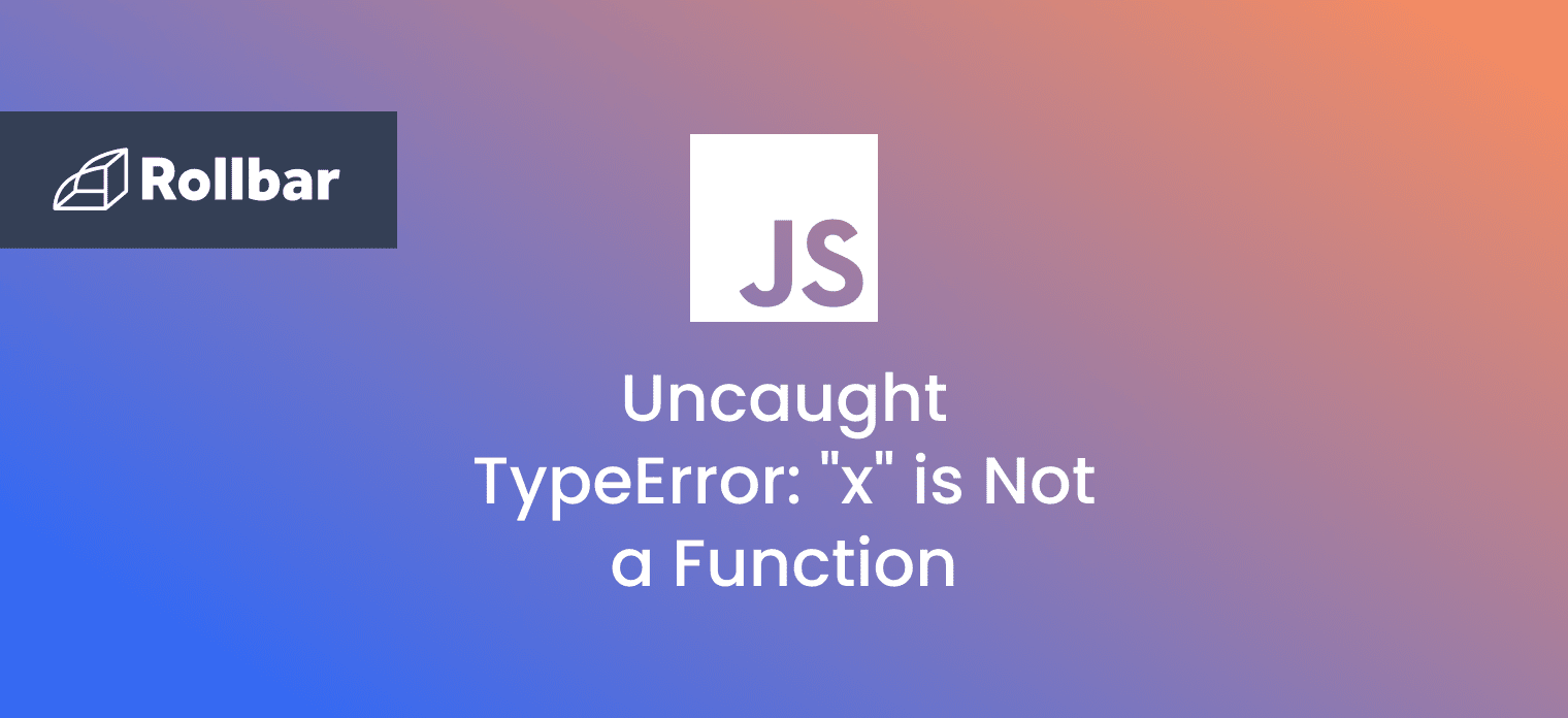 How to handle uncaught typerror X is not a function in JavaScript