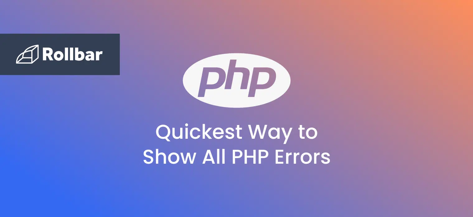 What is the Quickest Way to Show All PHP Errors