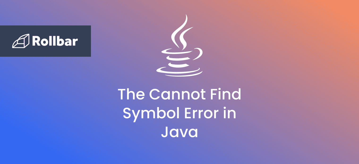How to Resolve The Cannot Find Symbol Error in Java