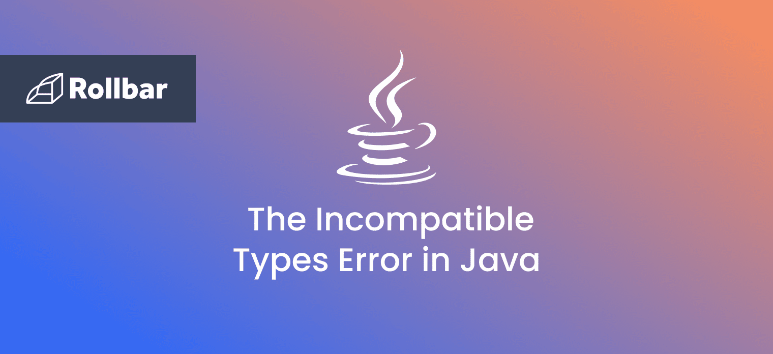 How to handle the IncompatibleTypeError in Java?