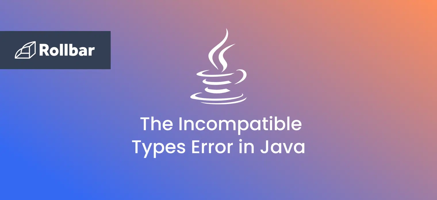 How to Handle the Incompatible Types Error in Java