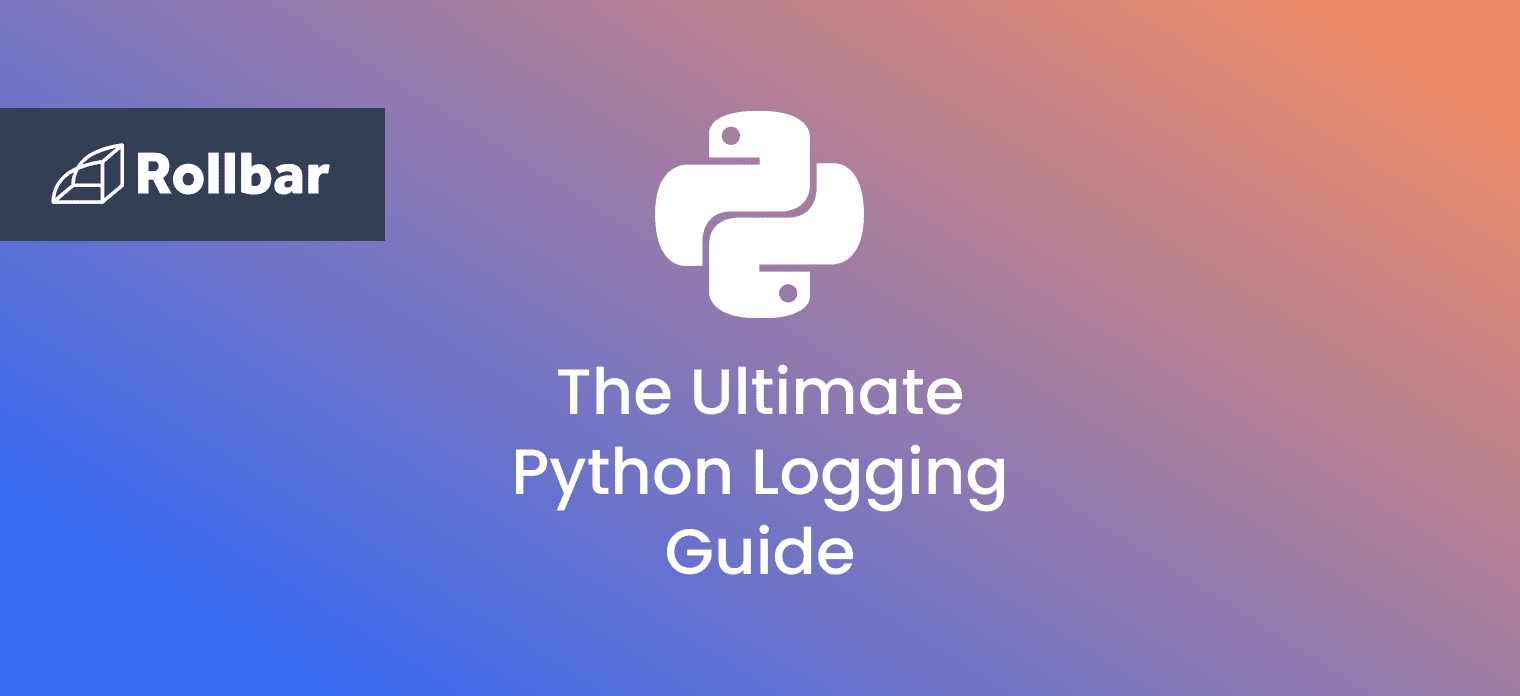 The ultimate Python logging guide
