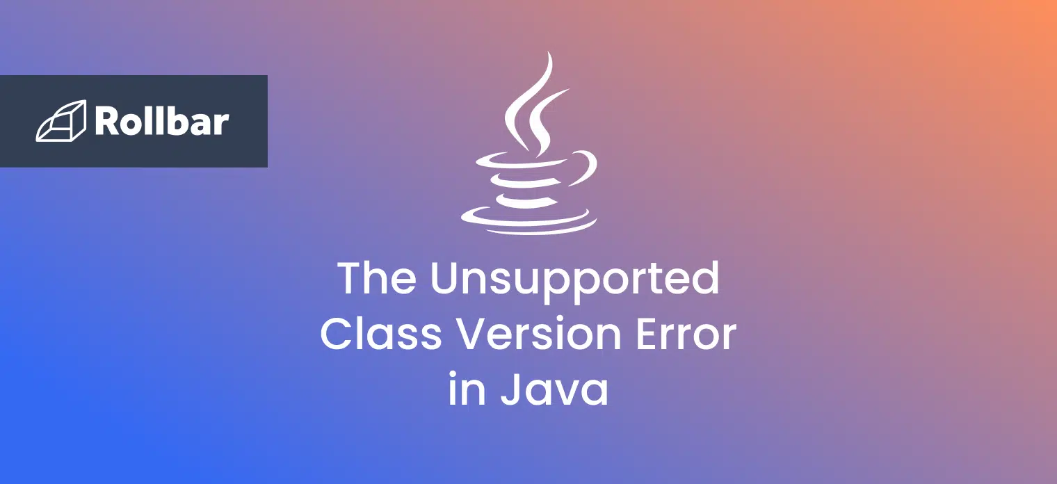 How to fix the UnsupportedClassVersionError in Java?