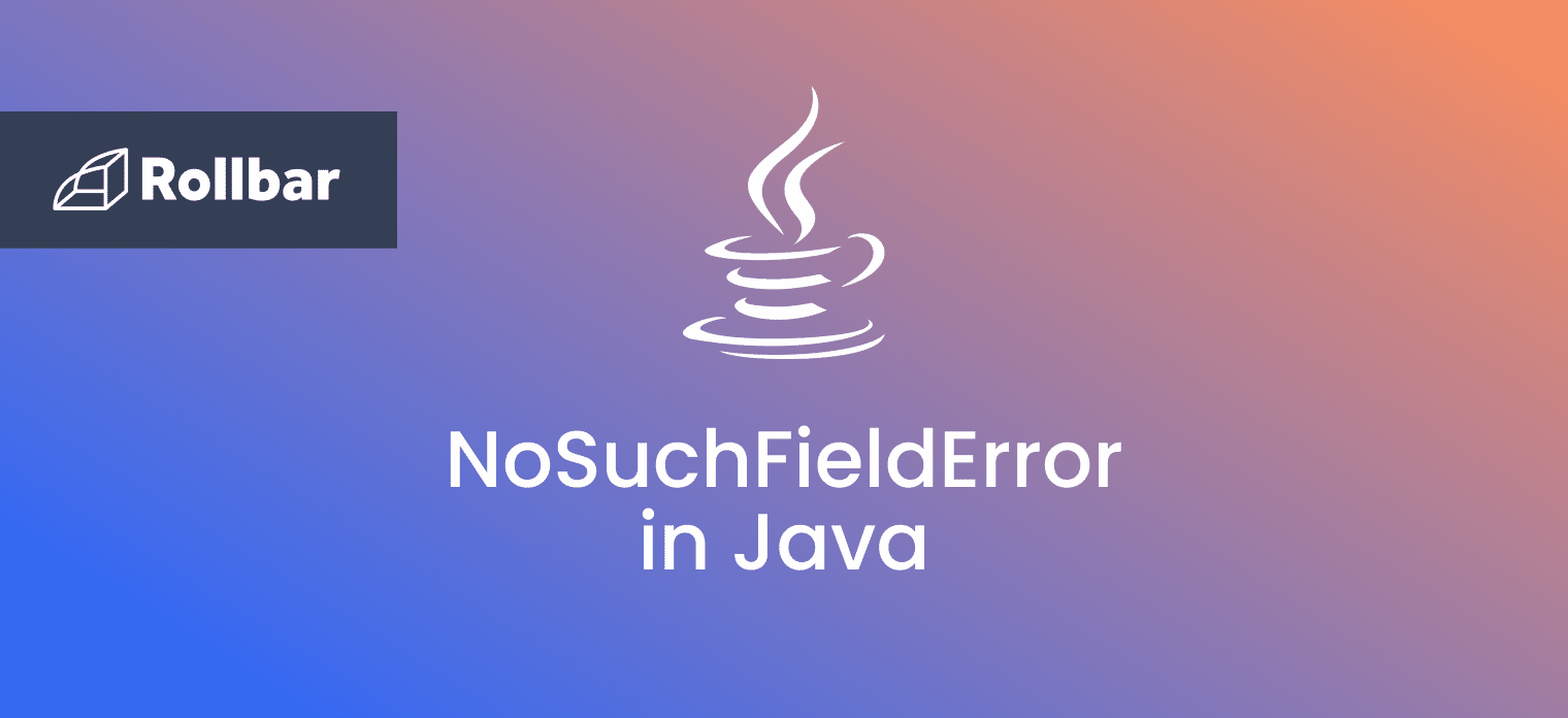 How to Resolve the NoSuchFieldError in Java