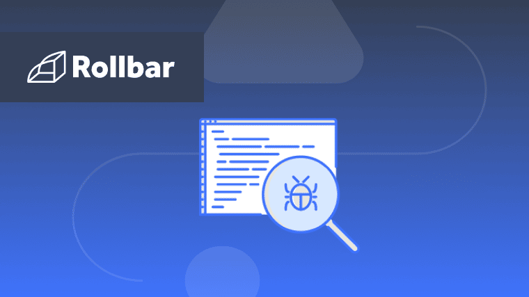 Reduce Debugging Time With Rollbar