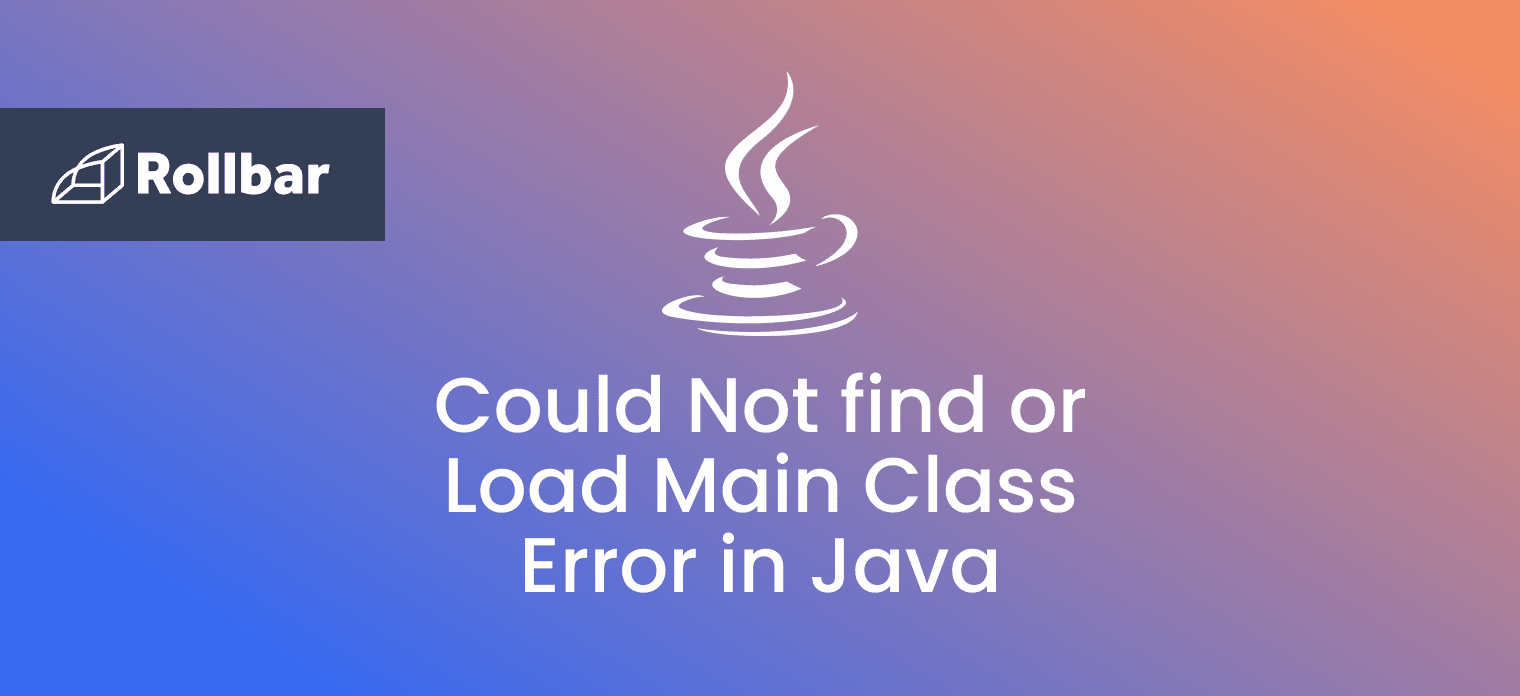How to Fix “Could not find or load main class” in Java