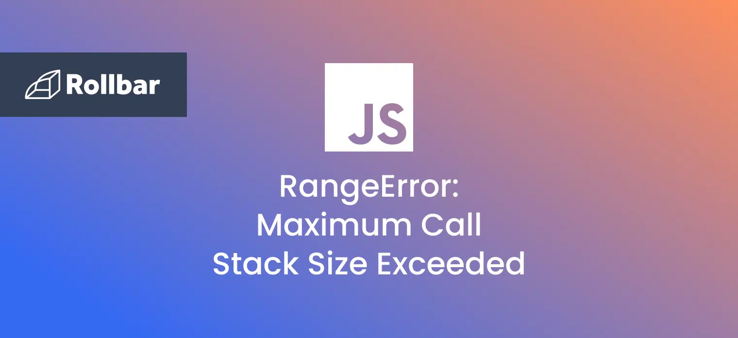 JavaScript RangeError: Maximum Call Stack Size Exceeded