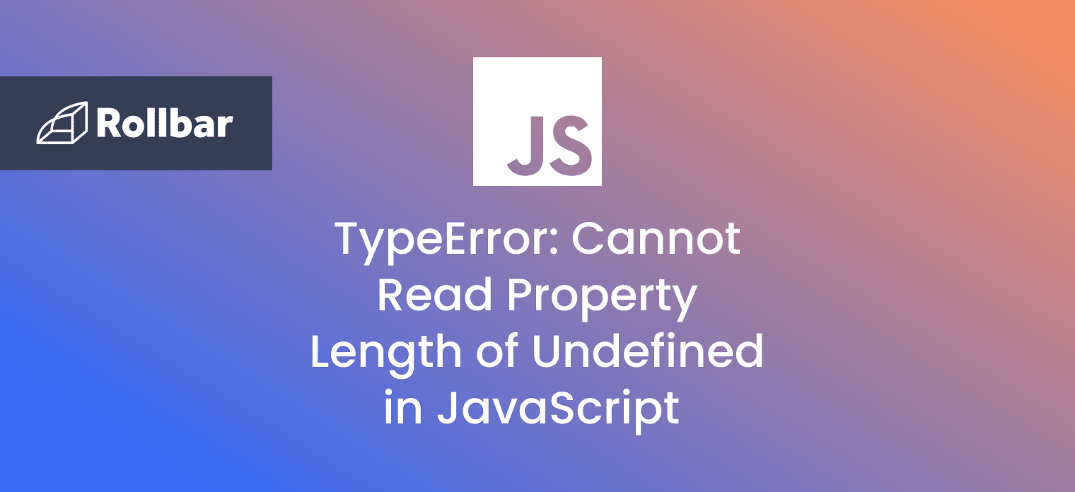 How to Fix TypeError: Cannot Read Property Length of Undefined in JavaScript