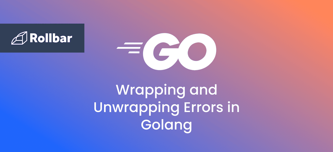 How to Wrap and Unwrap Errors in Golang