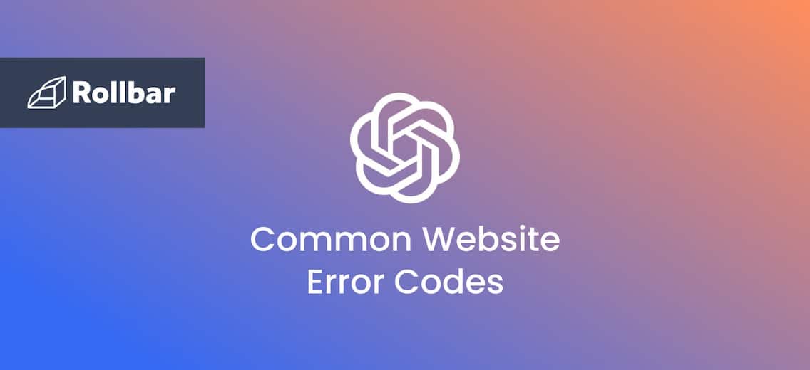 A Web Developer’s Guide to Common Website Error Codes