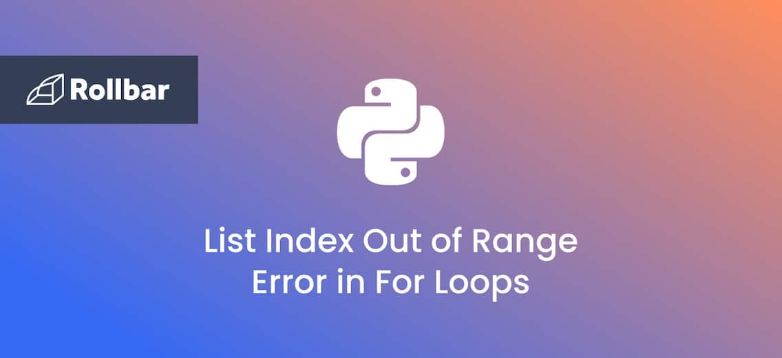 How to Fix Python’s “List Index Out of Range” Error in For Loops