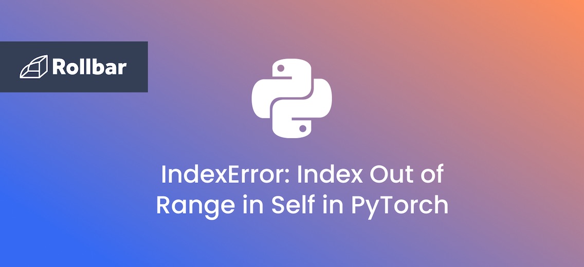 How to Handle “IndexError: index out of range in self” in PyTorch
