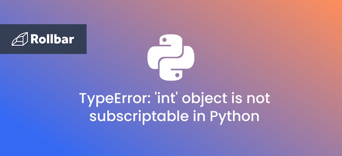 How to Fix ‘int’ object is not subscriptable in Python