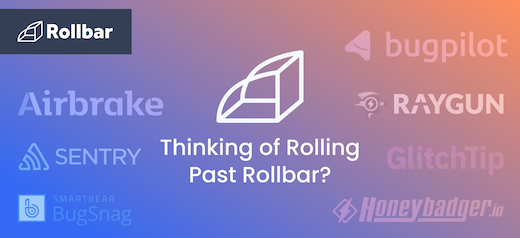 Rollbar Alternatives: Compare Before You Commit