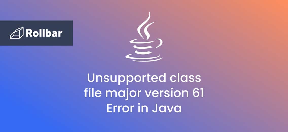 How to Fix java.lang Illegal Argument Exception Unsupported Class File Major Version 61