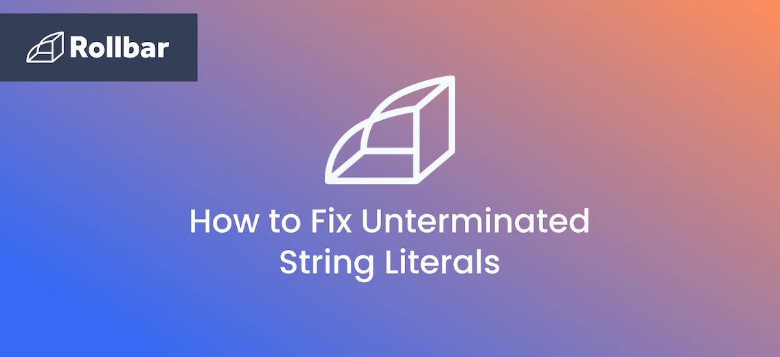 How to Fix Unterminated String Literals