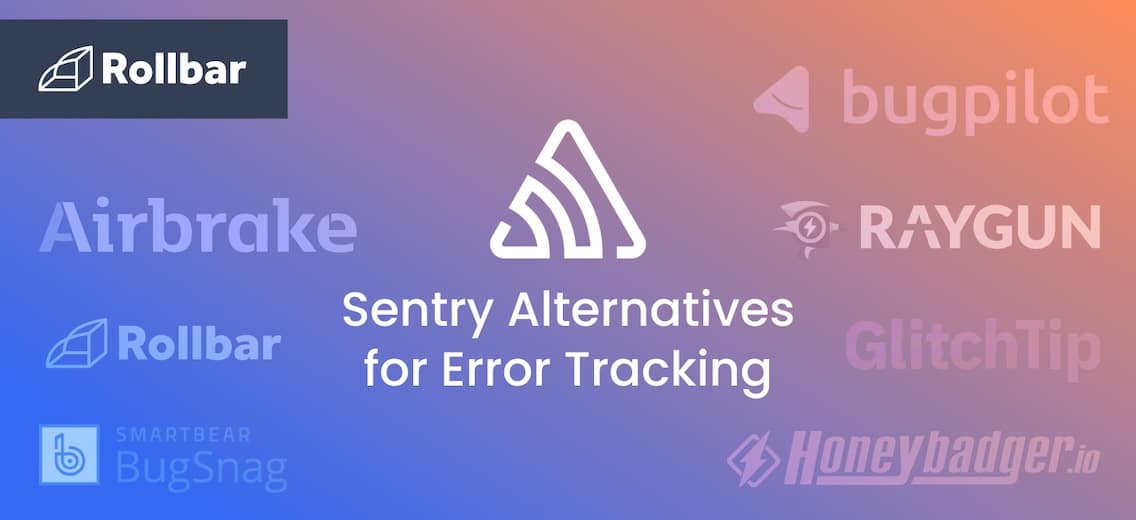 Sentry, But Better? 6 Sentry Alternatives to Keep Your Code Error-Free